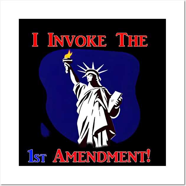 I Invoke the 1st Amendment! Wall Art by Captain Peter Designs